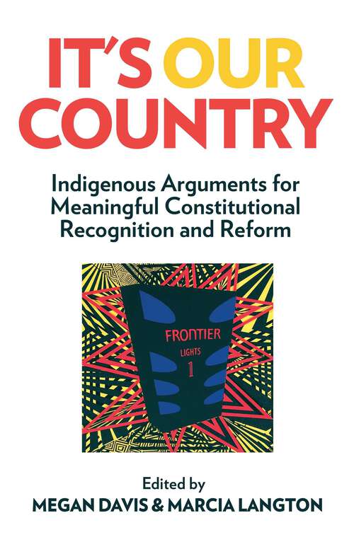 Book cover of It's Our Country: Indigenous Arguments for Meaningful Constitutional Recognition and Reform