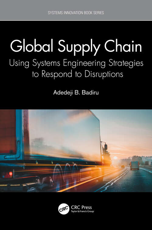 Book cover of Global Supply Chain: Using Systems Engineering Strategies to Respond to Disruptions (Systems Innovation Book Series)