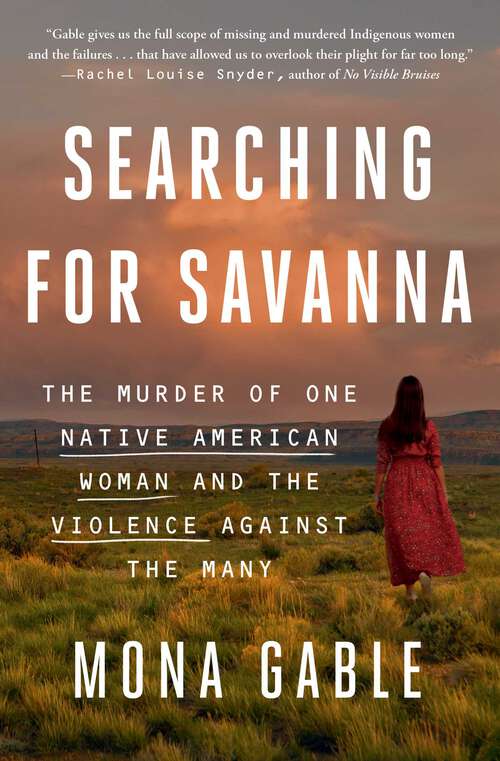 Book cover of Searching for Savanna: The Murder of One Native American Woman and the Violence Against the Many