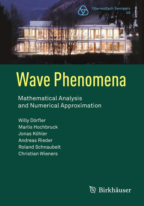 Book cover of Wave Phenomena: Mathematical Analysis and Numerical Approximation (1st ed. 2023) (Oberwolfach Seminars #49)