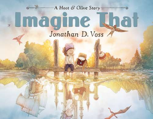 Book cover of Imagine That: A Hoot & Olive Story (Hoot & Olive #2)