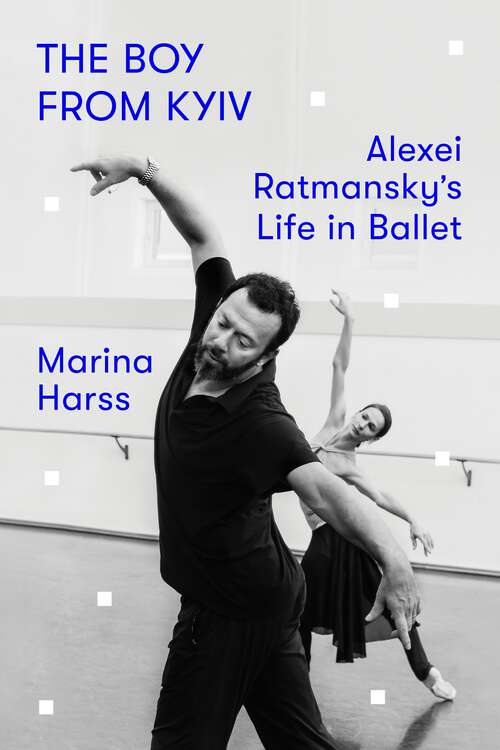 Book cover of The Boy from Kyiv: Alexei Ratmansky's Life in Ballet