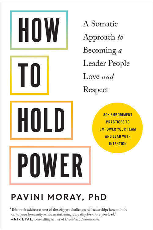 Book cover of How to Hold Power: A Somatic Approach to Becoming a Leader People Love and Respect--30+ embodiment practices to empower your team and lead with intention