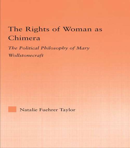 Book cover of The Rights of Woman as Chimera: The Political Philosophy of Mary Wollstonecraft (Studies In Philosophy Ser.)