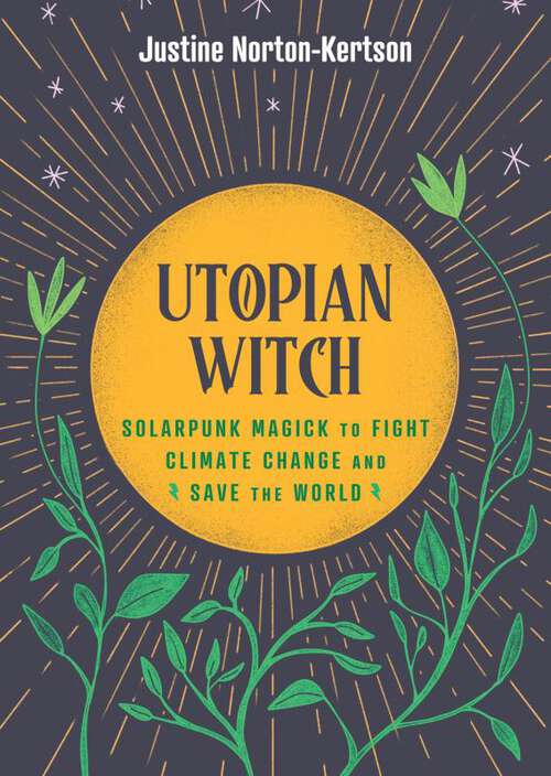 Book cover of Utopian Witch: Solarpunk Magick to Fight Climate Change and Save the World