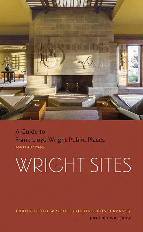 Book cover of Wright Sites: A Guide to Frank Lloyd Wright Public Places