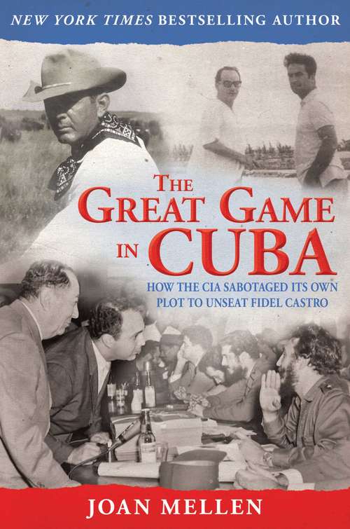 Book cover of The Great Game in Cuba: CIA and the Cuban Revolution