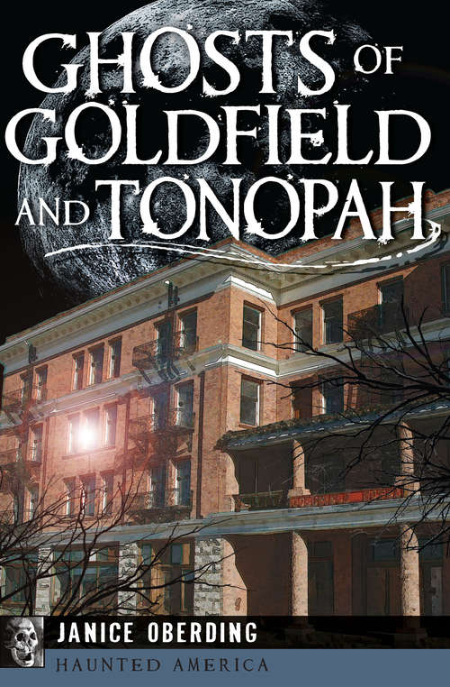 Book cover of Ghosts of Goldfield and Tonopah (Haunted America)