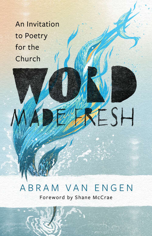 Book cover of Word Made Fresh: An Invitation to Poetry for the Church