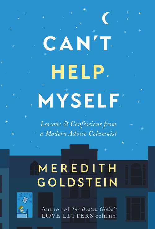 Book cover of Can't Help Myself: Lessons & Confessions from a Modern Advice Columnist