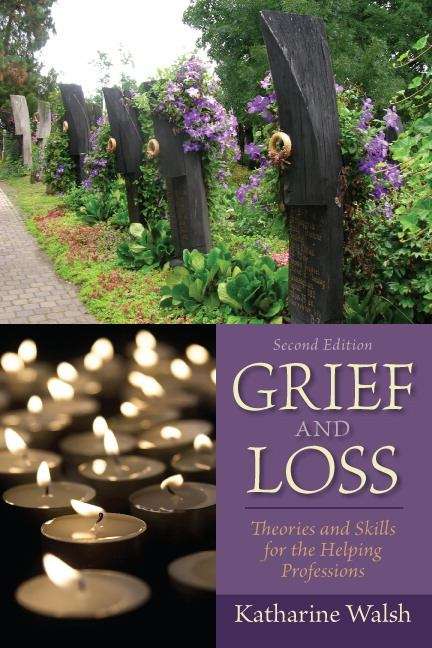 Book cover of Grief and Loss: Theories and Skills for the Helping Professions (Second Edition)