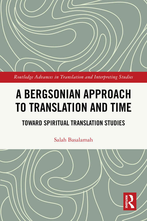 Book cover of A Bergsonian Approach to Translation and Time: Toward Spiritual Translation Studies (ISSN)