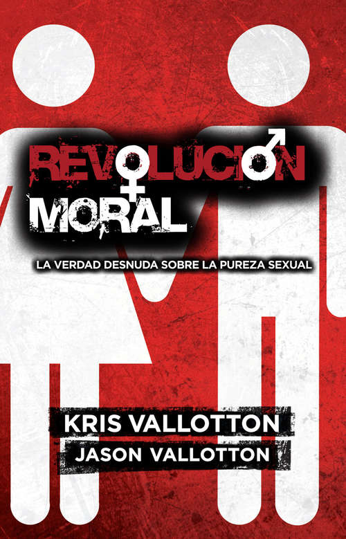 Book cover of Revolución Moral: La verdad desnuda sobre la pureza sexual