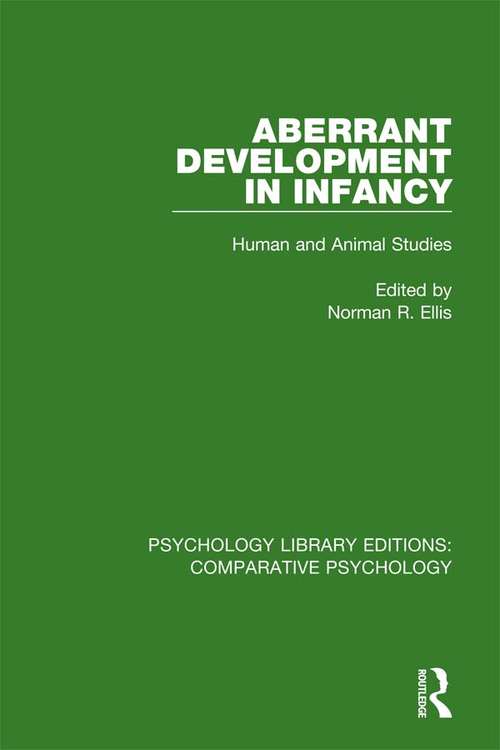 Book cover of Aberrant Development in Infancy: Human and Animal Studies (Psychology Library Editions: Comparative Psychology)