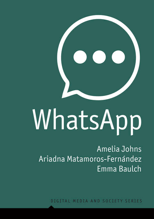 Book cover of WhatsApp: From a one-to-one Messaging App to a Global Communication Platform (Digital Media and Society)