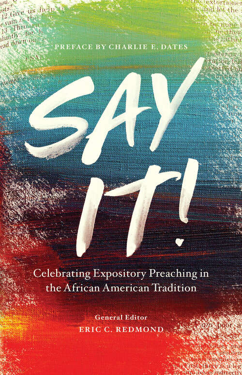 Book cover of Say It!: Celebrating Expository Preaching in the African American Tradition