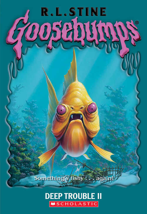 Book cover of Deep Trouble II (Goosebumps #58)