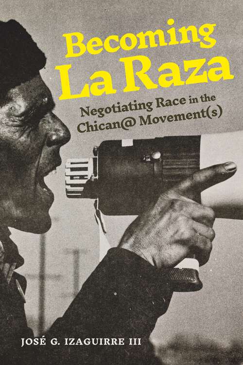 Book cover of Becoming La Raza: Negotiating Race in the Chican@ Movement(s) (Rhetoric and Democratic Deliberation)