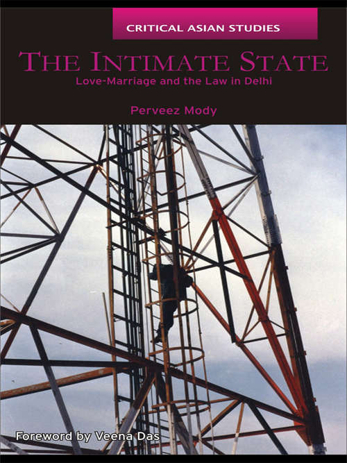 Book cover of The Intimate State: Love-Marriage and the Law in Delhi (Critical Asian Studies)