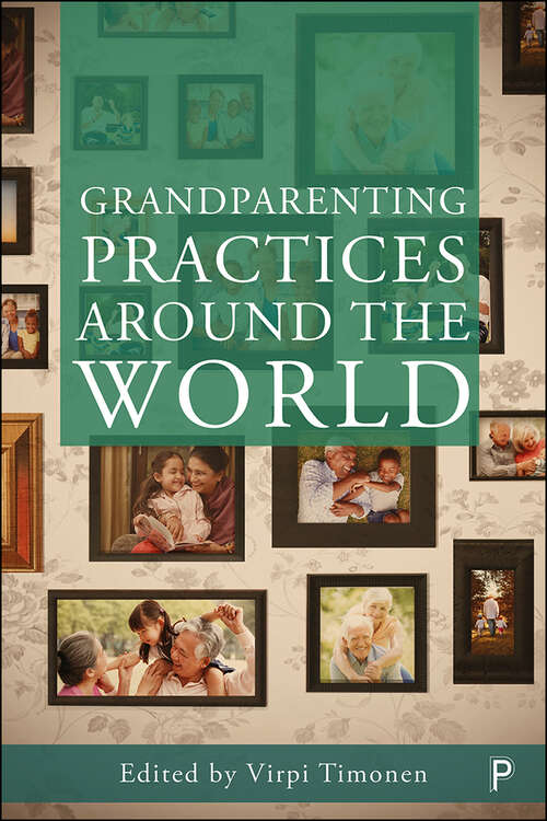 Book cover of Grandparenting Practices Around the World: Reshaping family (First Edition)