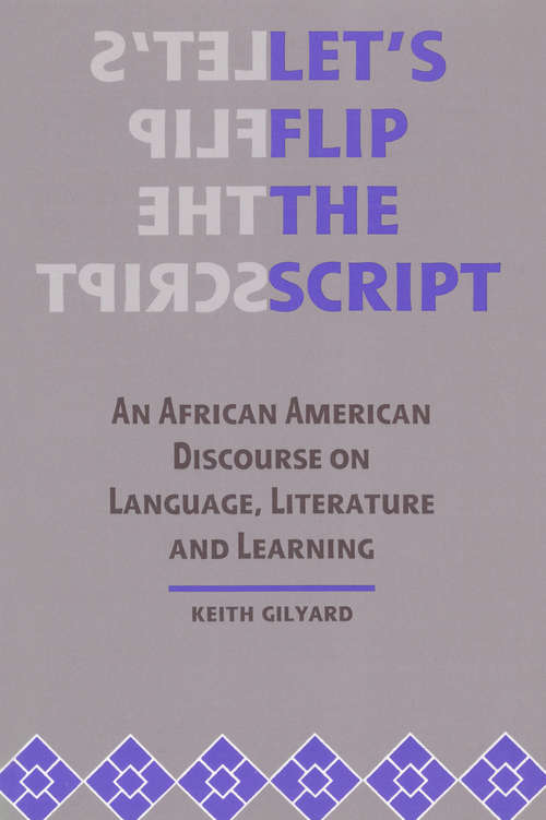 Book cover of Let’s Flip the Script: An African American Discourse on Language, Literature, and Learning