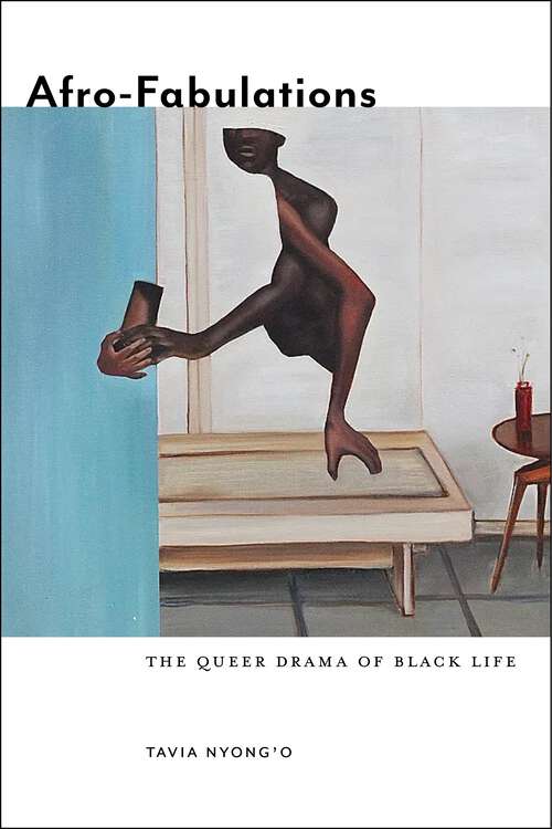 Book cover of Afro-Fabulations: The Queer Drama of Black Life (Sexual Cultures #14)