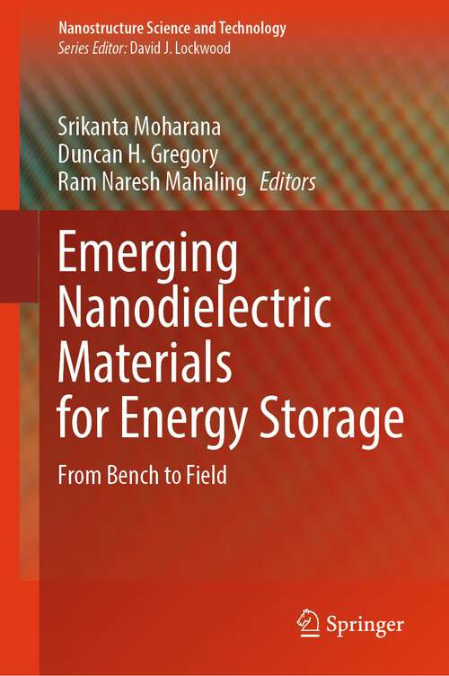 Book cover of Emerging Nanodielectric Materials for Energy Storage: From Bench to Field (1st ed. 2024) (Nanostructure Science and Technology)