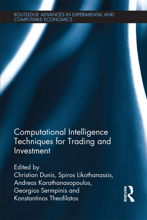 Book cover of Computational Intelligence Techniques for Trading and Investment (Routledge Advances in Experimental and Computable Economics #6)