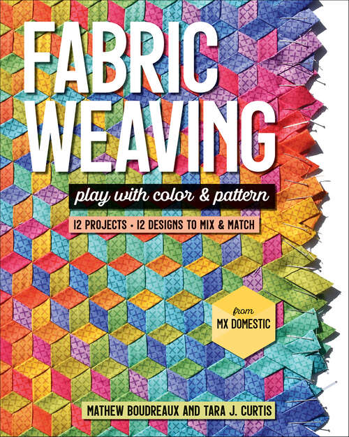 Book cover of Fabric Weaving: Play with Color & Pattern; 12 Projects, 12 Designs to Mix & Match