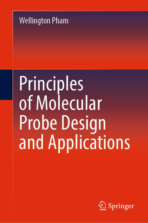 Book cover of Principles of Molecular Probe Design and Applications (1st ed. 2023)