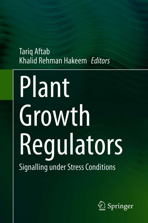 Book cover of Plant Growth Regulators: Signalling under Stress Conditions (1st ed. 2021)
