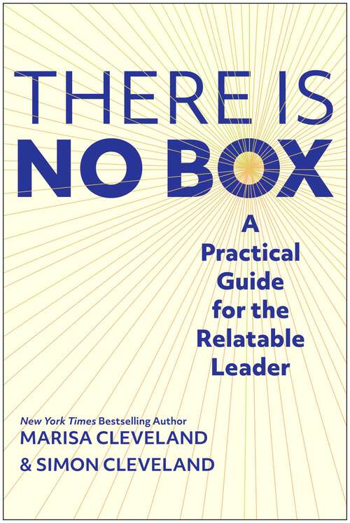 Book cover of The There Is No Box: A Practical Guide for the Relatable Leader