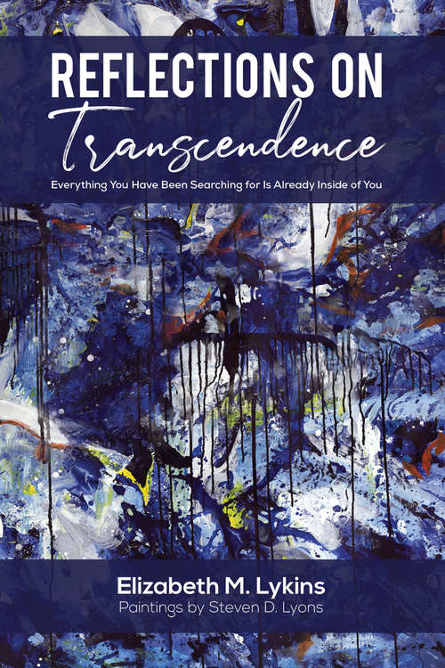 Book cover of Reflections on Transcendence: Everything You Have Been Searching for Is Already Inside of You