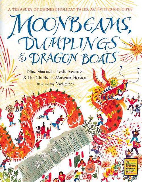 Book cover of Moonbeams, Dumplings & Dragon Boats: A Treasury of Chinese Holiday Tales, Activities and Recipes