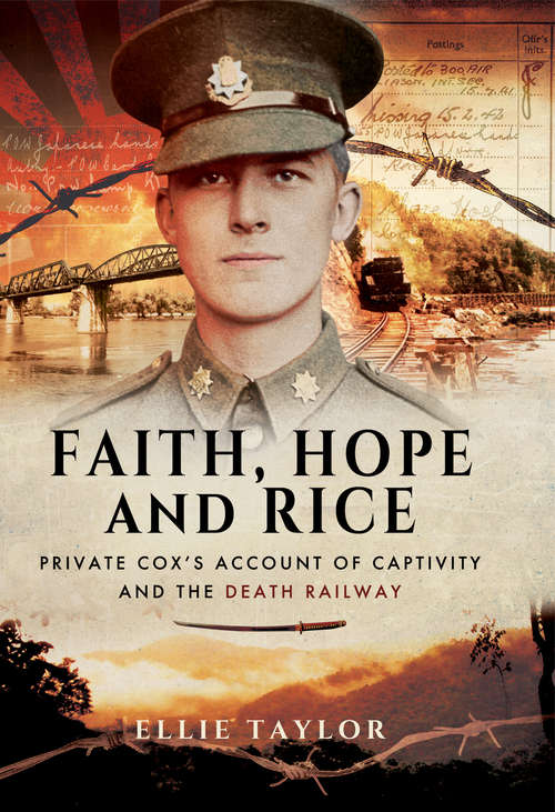 Book cover of Faith, Hope and Rice: Private Cox's Account of Captivity and the Death Railway