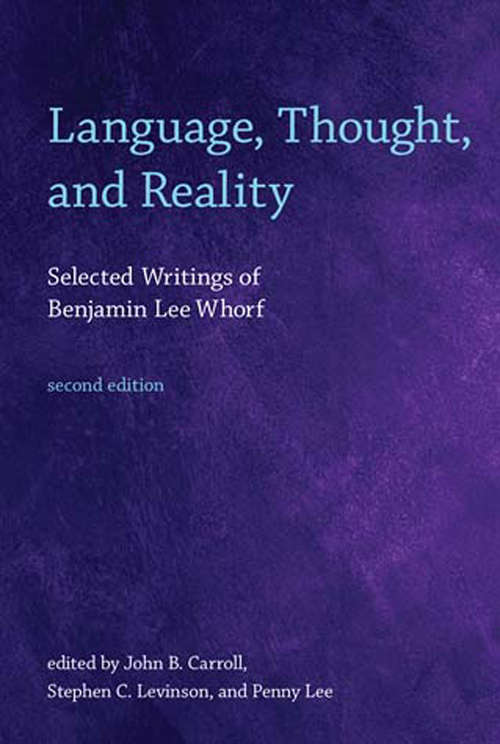 Book cover of Language, Thought, and Reality, second edition: Selected Writings of Benjamin Lee Whorf