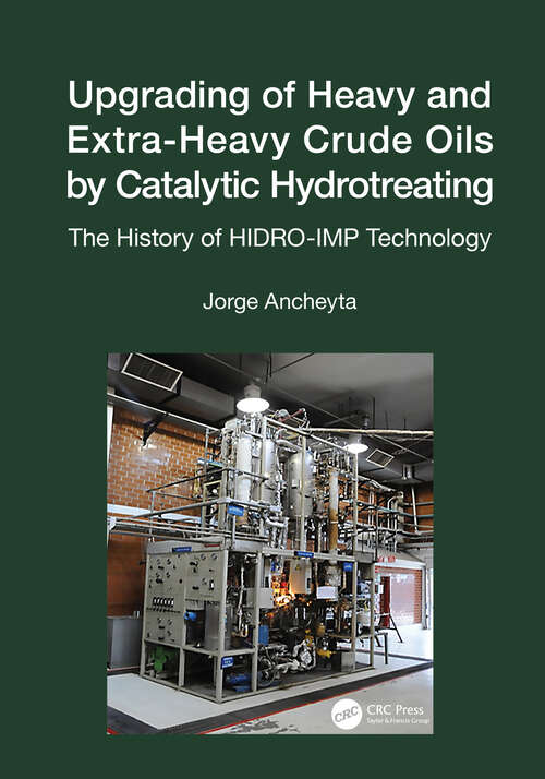 Book cover of Upgrading of Heavy and Extra-Heavy Crude Oils by Catalytic Hydrotreating: The History of HIDRO-IMP Technology