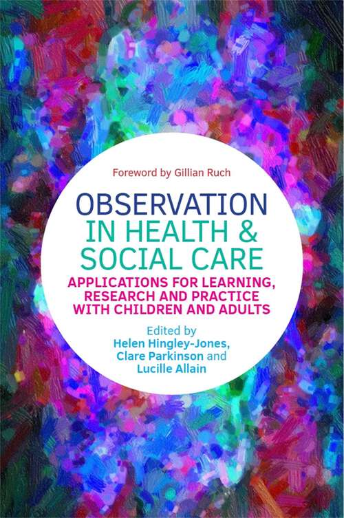 Book cover of Observation in Health and Social Care: Applications for Learning, Research and Practice with Children and Adults
