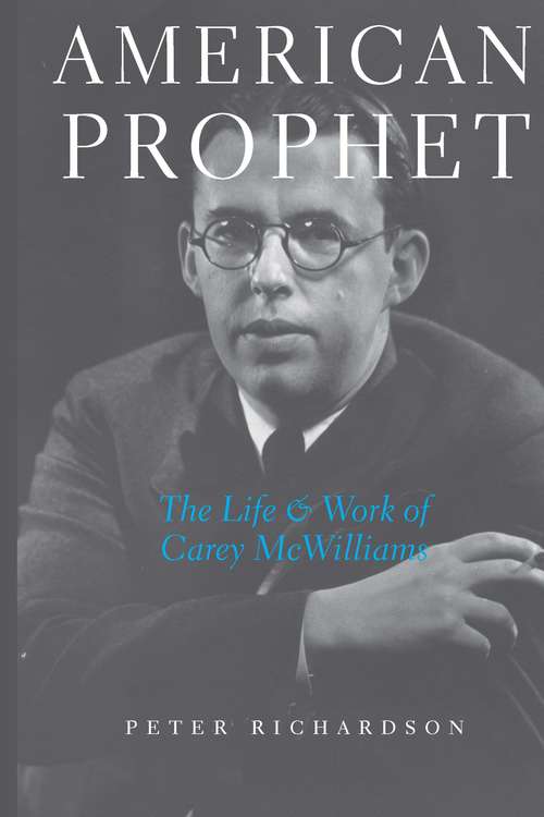 Book cover of American Prophet: The Life & Work of Carey McWilliams