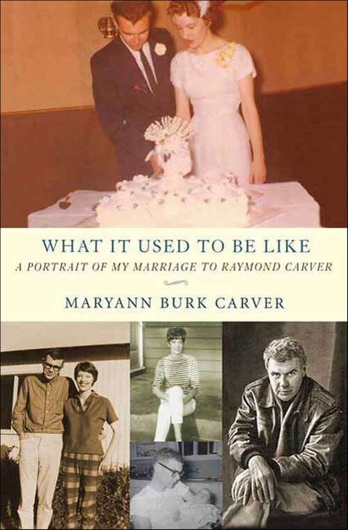 Book cover of What It Used to Be Like: A Portrait of My Marriage to Raymond Carver