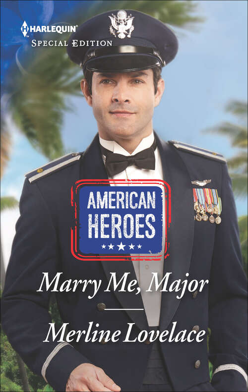Book cover of Marry Me, Major: Falling For The Venetian Billionaire (holiday With A Billionaire) / Marry Me, Major (american Heroes) (American Heroes Ser. #38)