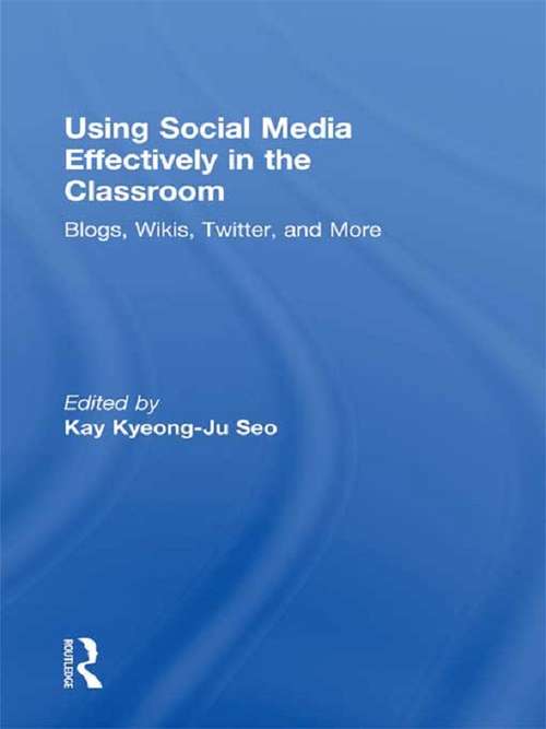 Book cover of Using Social Media Effectively in the Classroom: Blogs, Wikis, Twitter, and More