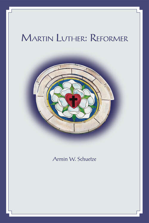 Book cover of Martin Luther Reformer (NPH Classics)