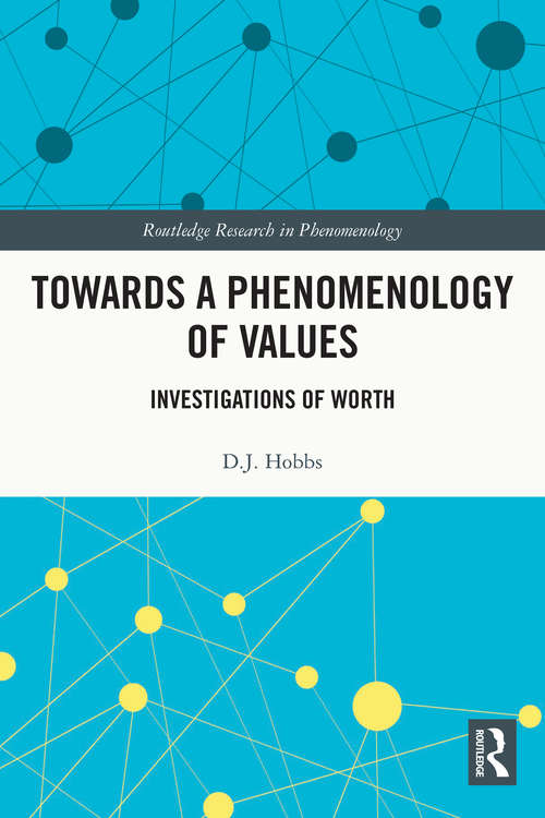 Book cover of Towards a Phenomenology of Values: Investigations of Worth (Routledge Research in Phenomenology)