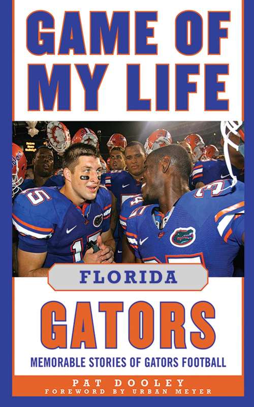 Book cover of Game of My Life Florida Gators: Memorable Stories of Gators Football (Game of My Life)