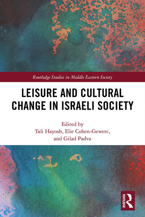 Book cover of Leisure and Cultural Change in Israeli Society (Routledge Studies in Middle Eastern Society)