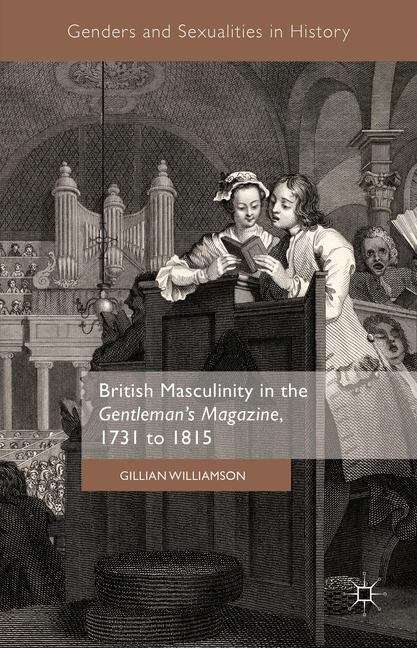 Book cover of British Masculinity in the Gentleman's Magazine, 1731 to 1815 (Genders And Sexualities In History Ser.)