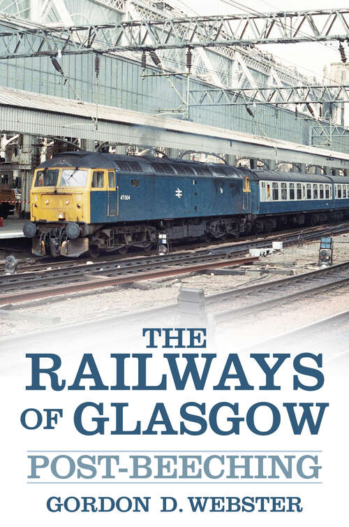 Book cover of The Railways of Glasgow: Post-Beeching