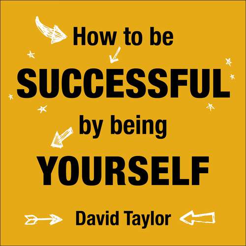 Book cover of How To Be Successful By Being Yourself: The Surprising Truth About Turning Fear and Doubt into Confidence and Success