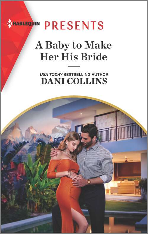 Book cover of A Baby to Make Her His Bride (Original) (Four Weddings and a Baby #4)